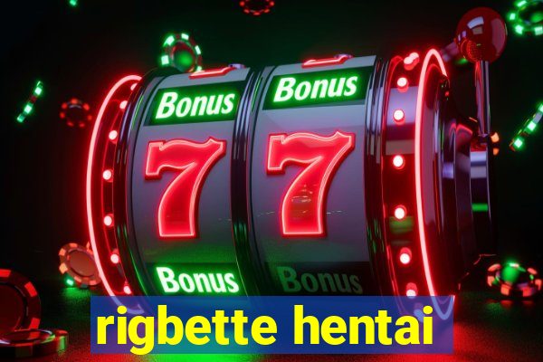 rigbette hentai